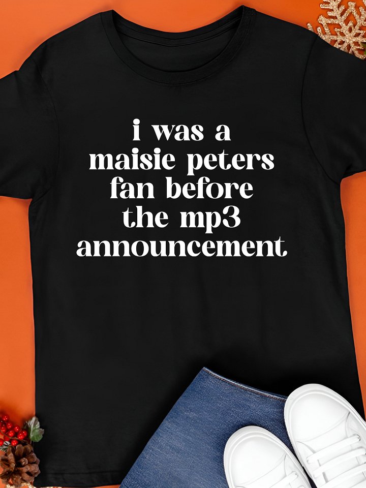 I Was a Maisie Peters Fan Before the MP3 Announcement Shirt product image (1)