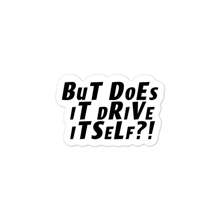 But Does It Drive Itself Sticker product image (1)