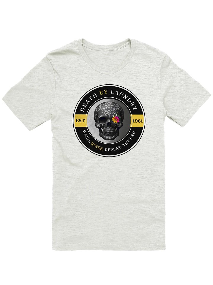 Death by Laundry - Wash, Rinse, Repeat. The End. T-Shirt product image (2)