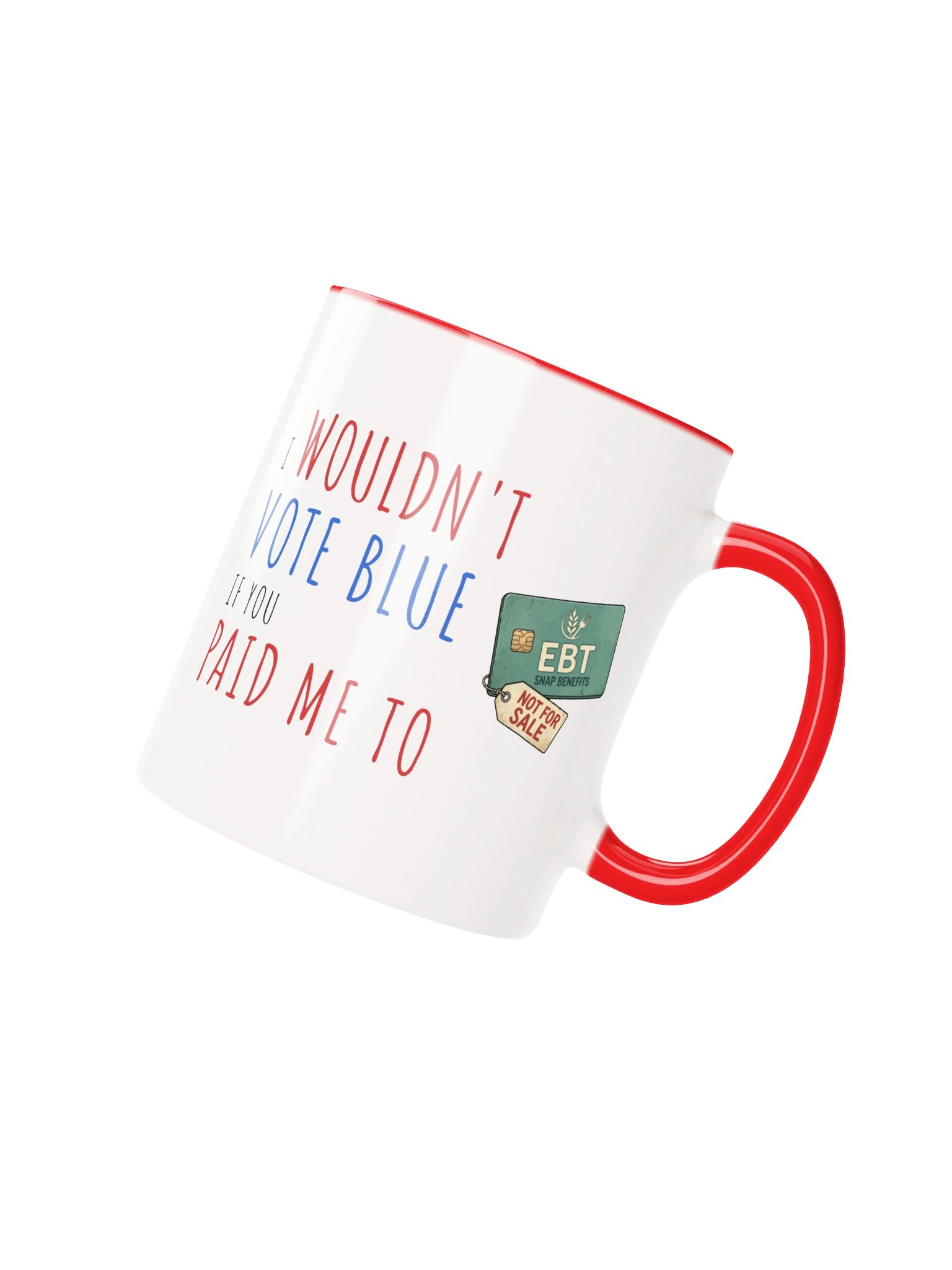 The Paid Me To Mug (SNAP Card) - Red Handle product image (3)