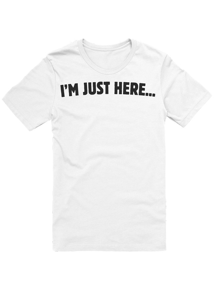 I'M JUST HERE Tee - White product image (1)