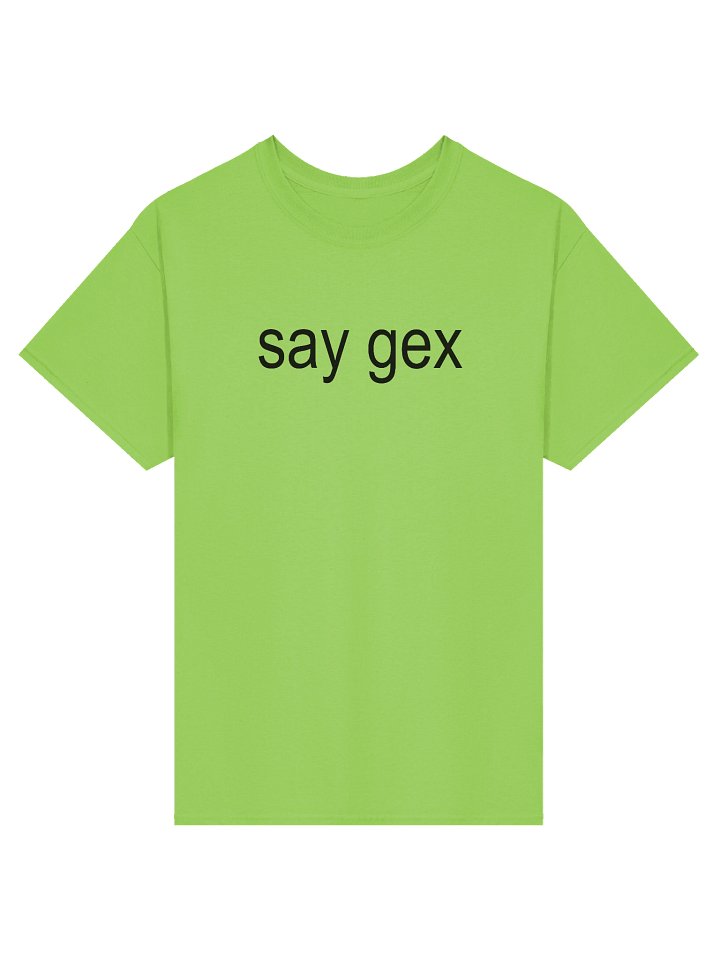say gex T-Shirt product image (1)