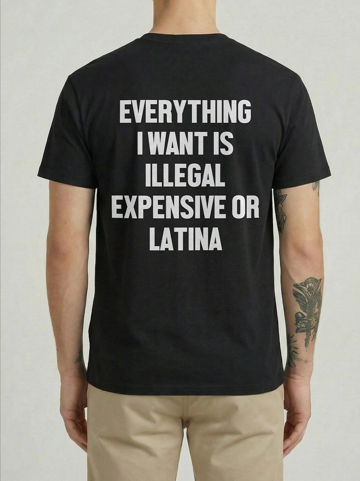 Everything I Want Is Illegal Expensive or Latina Funny Graphic T-Shirt product image (1)