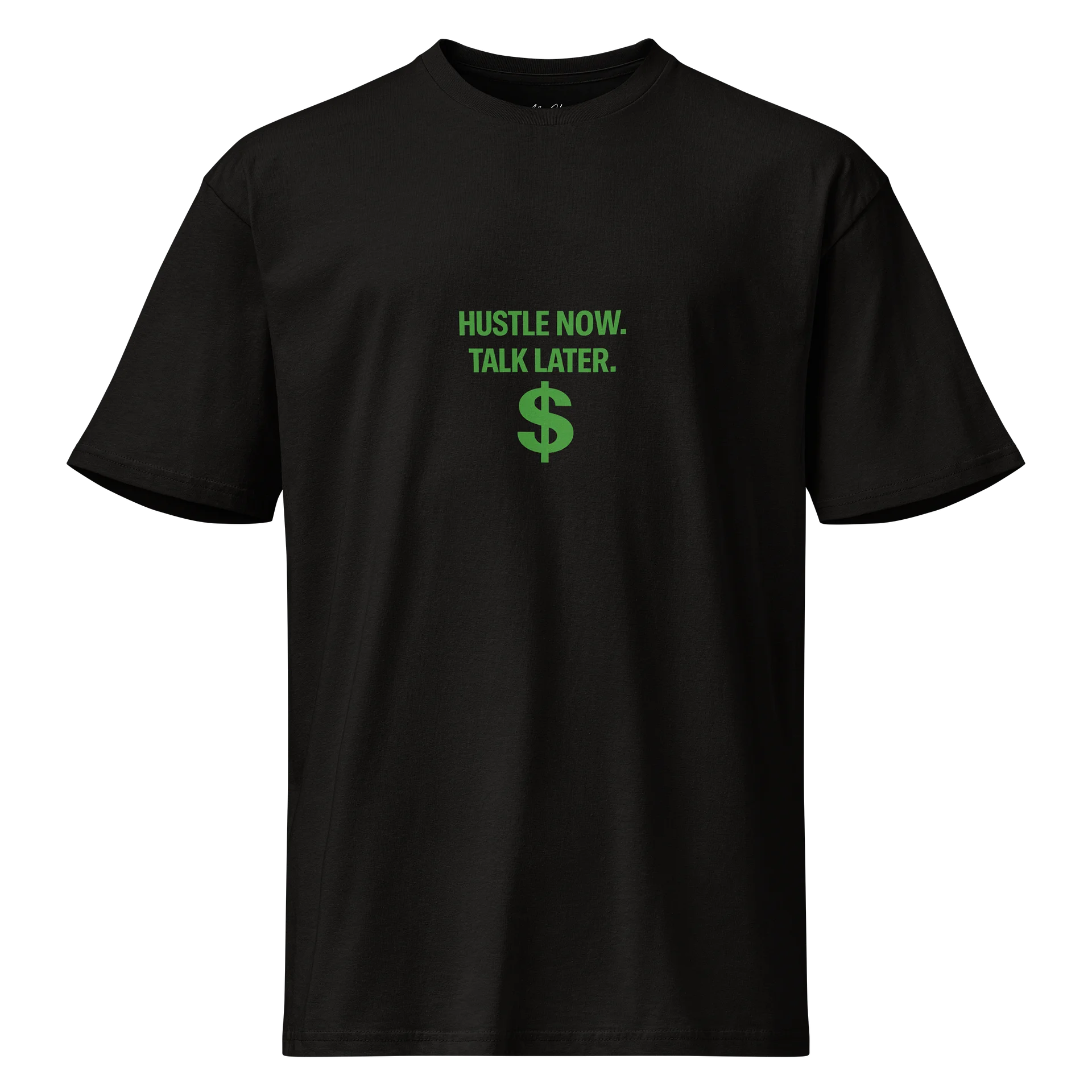 Hustle Now. Talk Later. T-Shirt (Green Edition) product image (1)