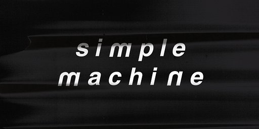 s i m p l e  m a c h i n e