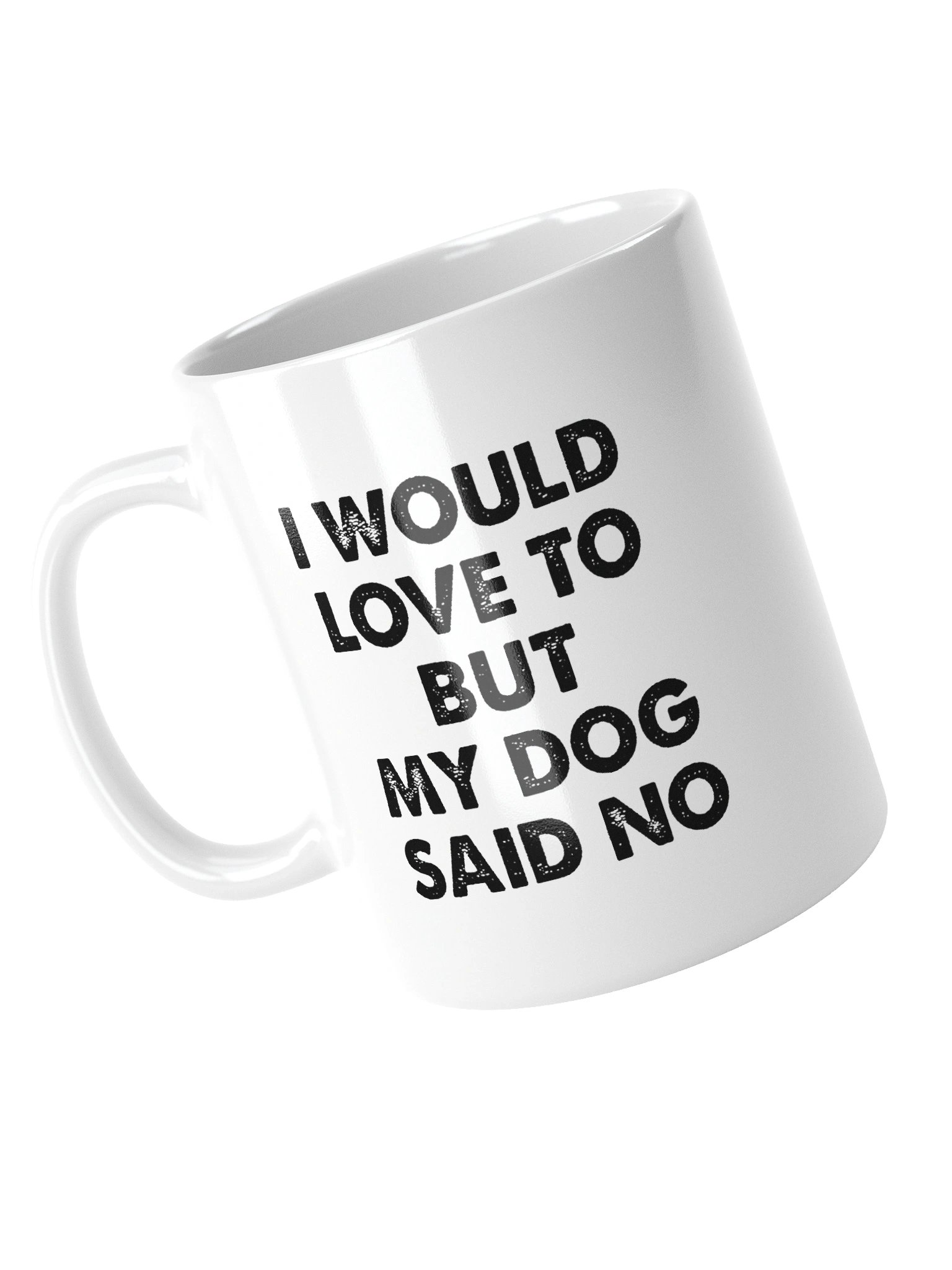 I Would Love To But My Dog Said No Mug Cup product image (12)
