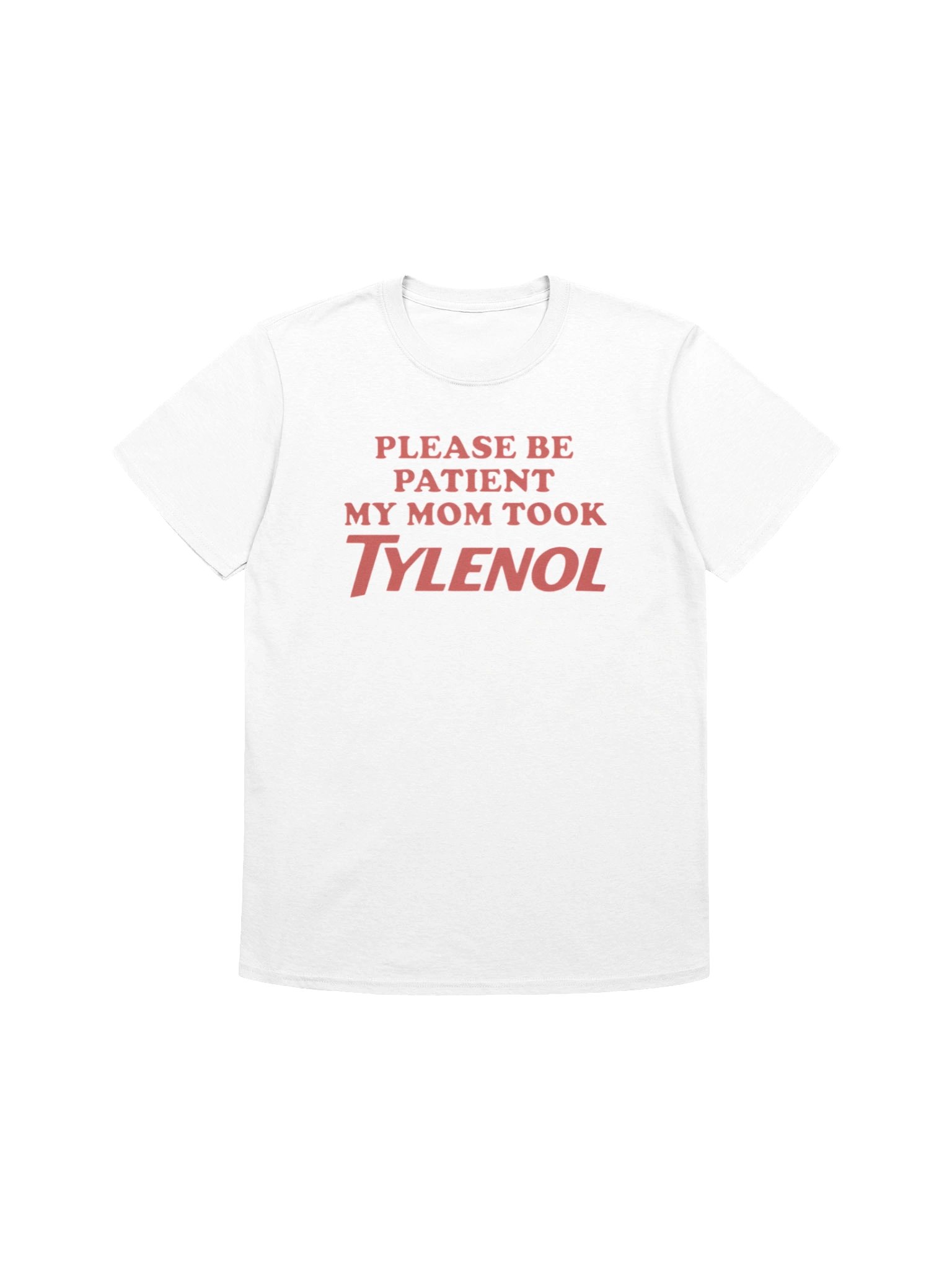 Please Be Patient My Mom Took Tylenol T-Shirt product image (1)