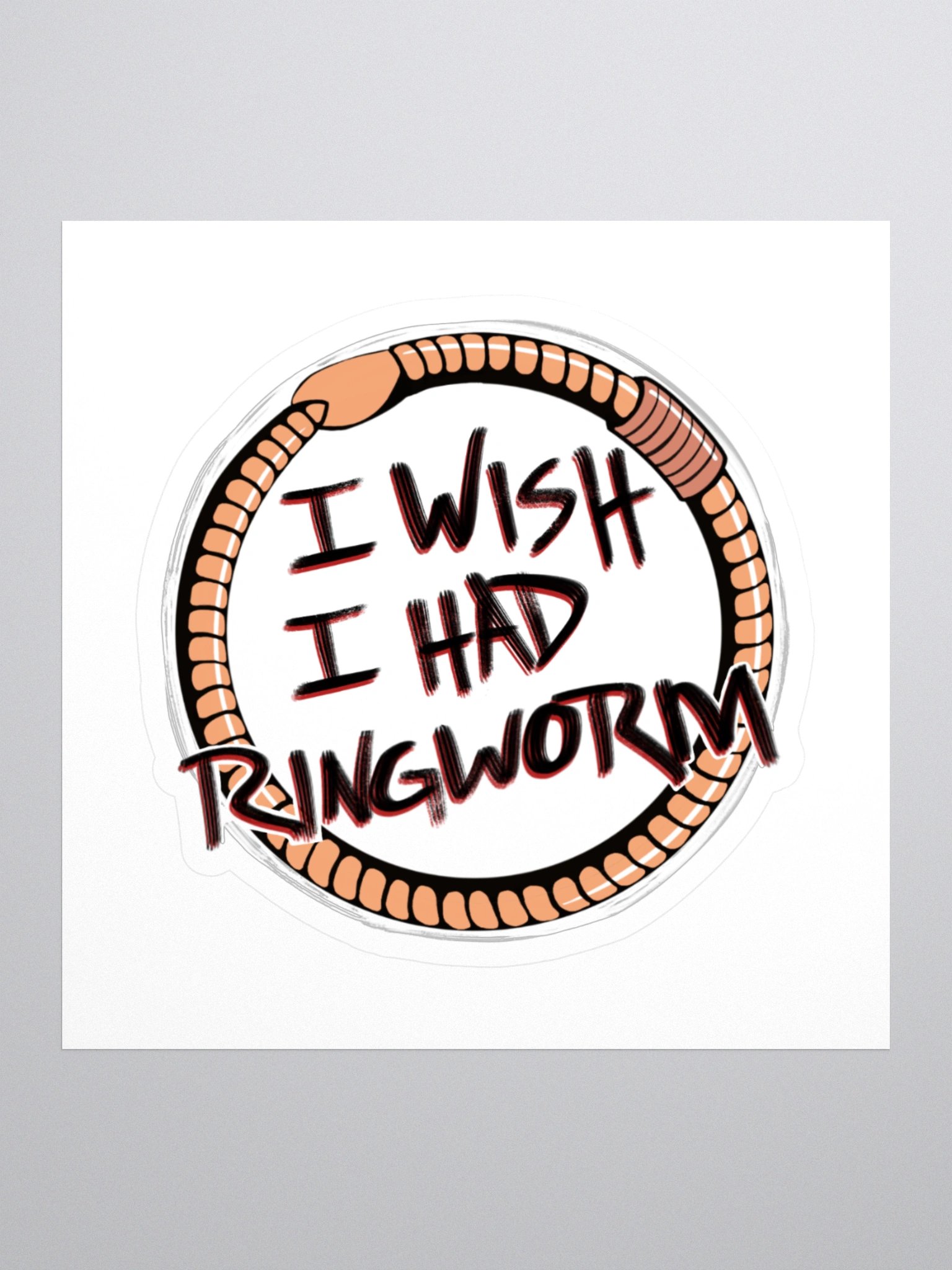 I Wish I Had Ringworm Sticker product image (1)