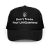 Don’t Trade Your Uniqueness Trucker Hat