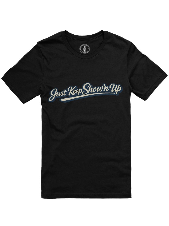 Just Keep Show'n Up T-Shirt product image (1)
