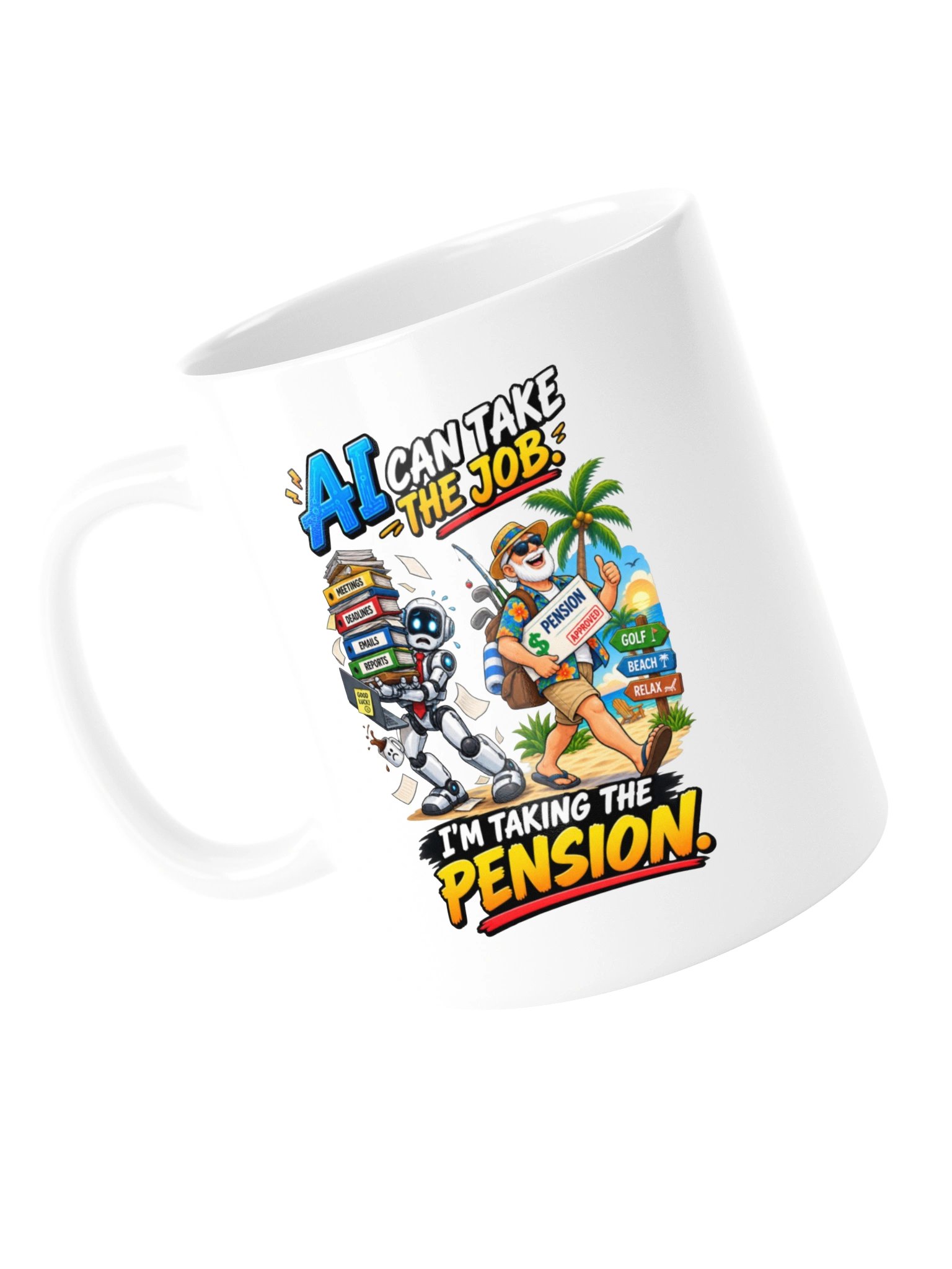 AI CAN TAKE THE JOB. I’M TAKING THE PENSION - MUG product image (13)