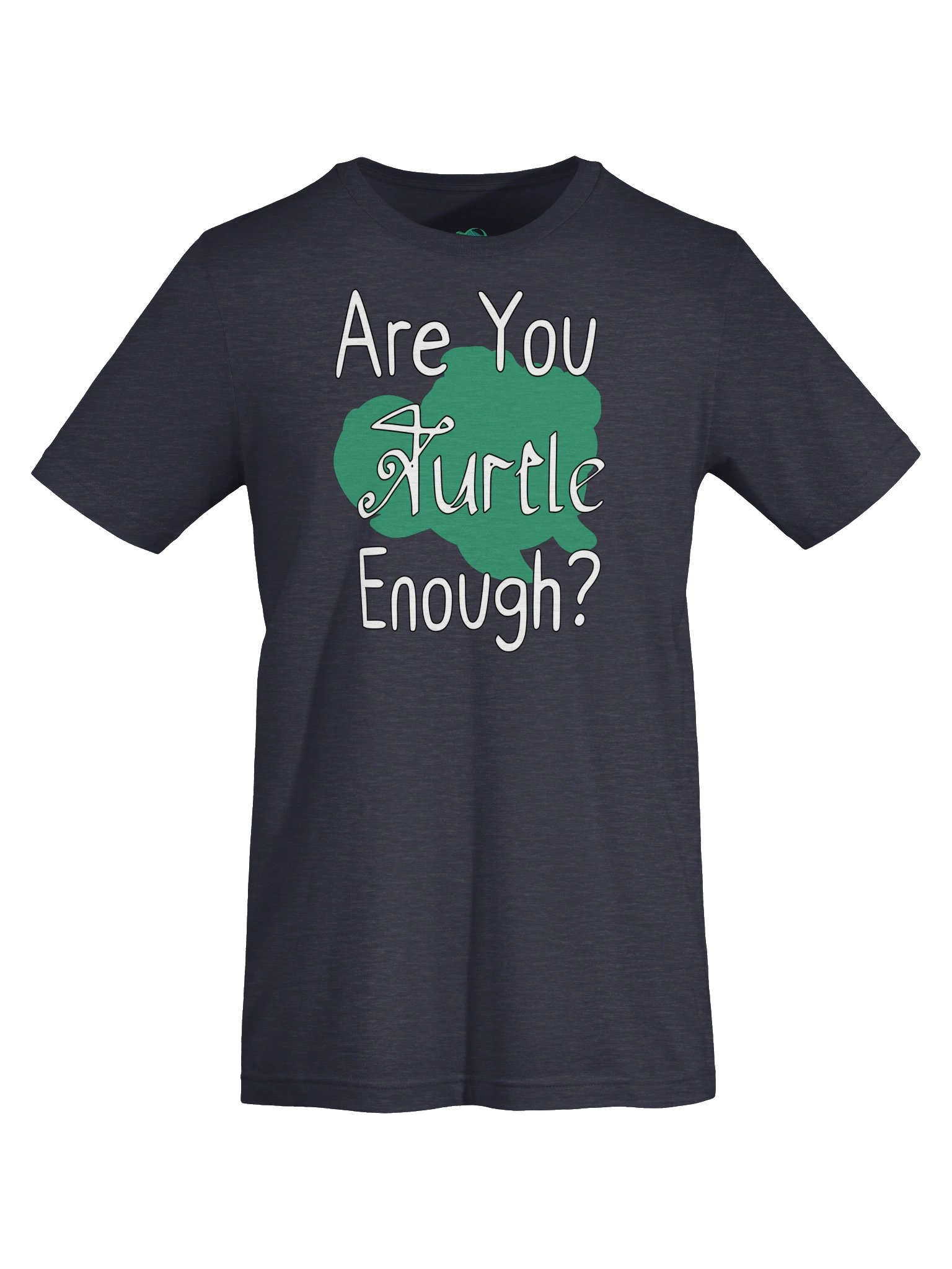 Are You Turtle Enough? Unisex product image (95)