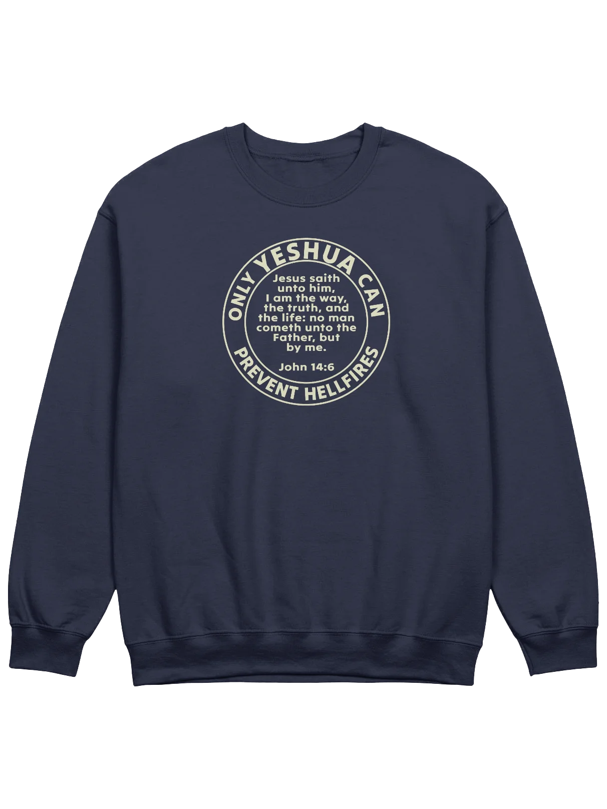 Only Yeshua Can Prevent Hellfires - John 14:6 Sweatshirt product image (3)