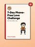 7-Day Phone-Free Love Challenge: One Tiny Habit a Day to Stop the Scroll