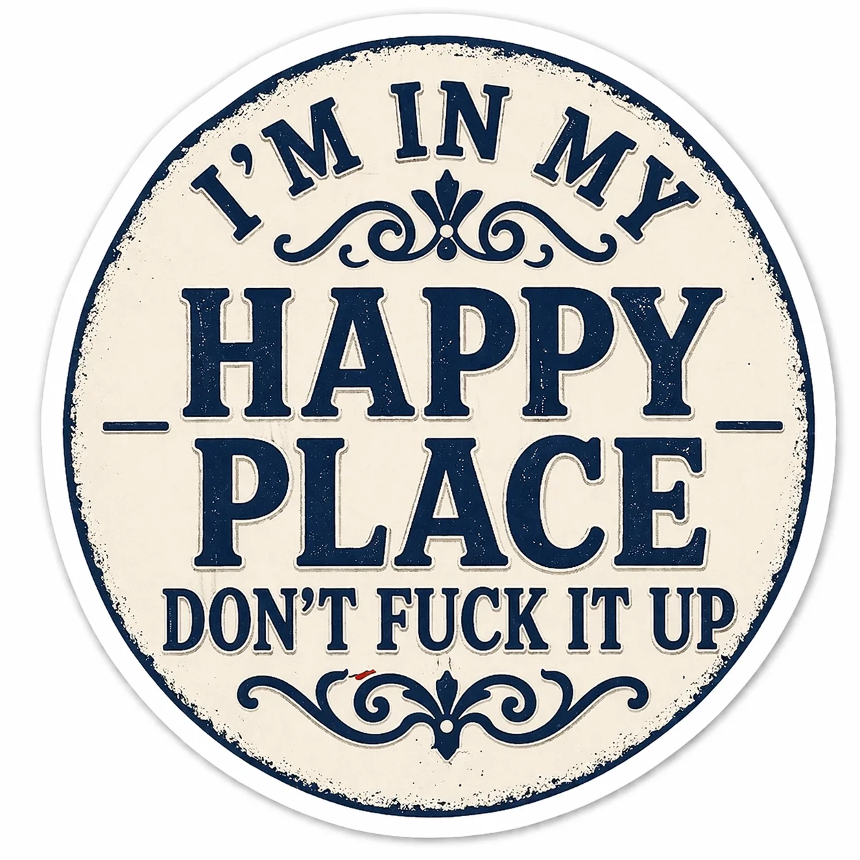 I’m In My Happy Place – Don’t F*ck It Up | Funny Warning Sign Sticker product image (7)
