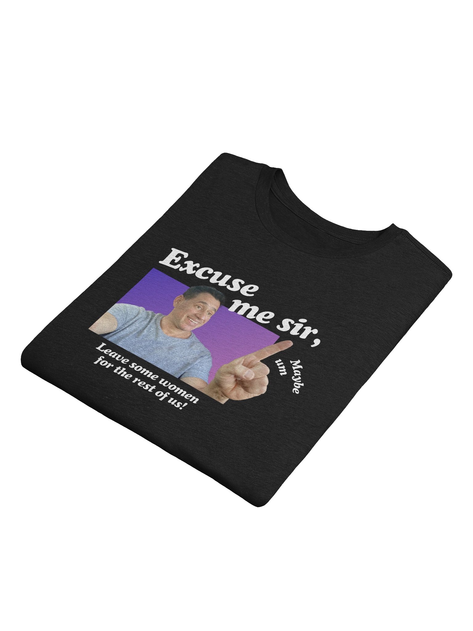 Excuse me sir - T - Shirt product image (4)