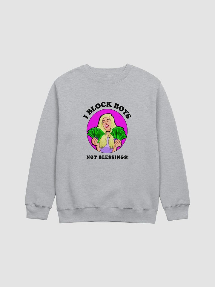 I Block Boys, Not Blessings! - sweatshirt product image (1)