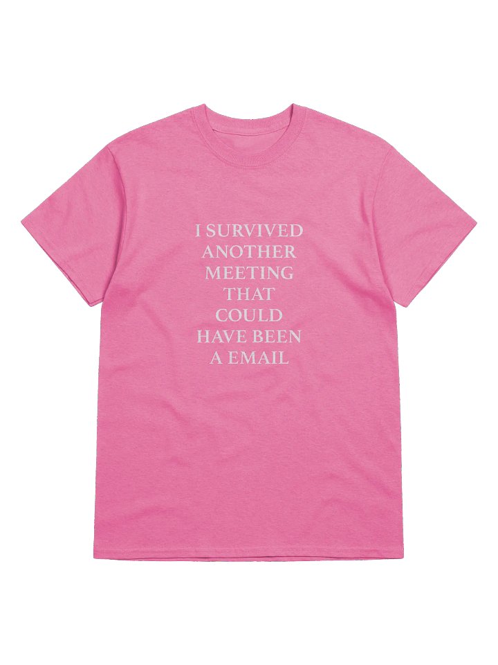 SURVIVED ANOTHER MEETING T-SHIRT product image (5)