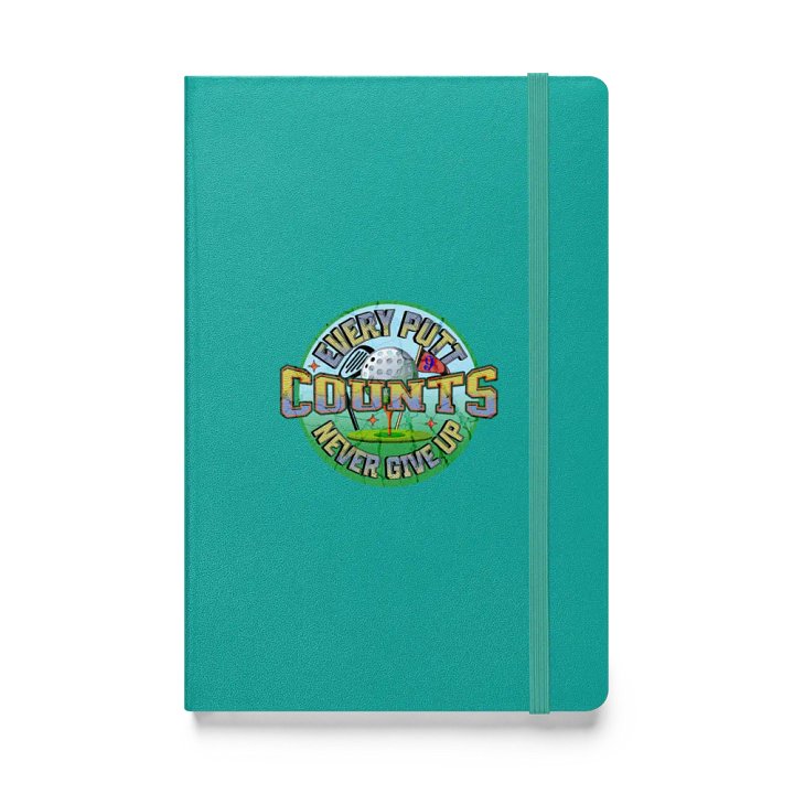 Every Putt Counts Never Give Up Golf Inspirations Hardcover Notebook product image (1)