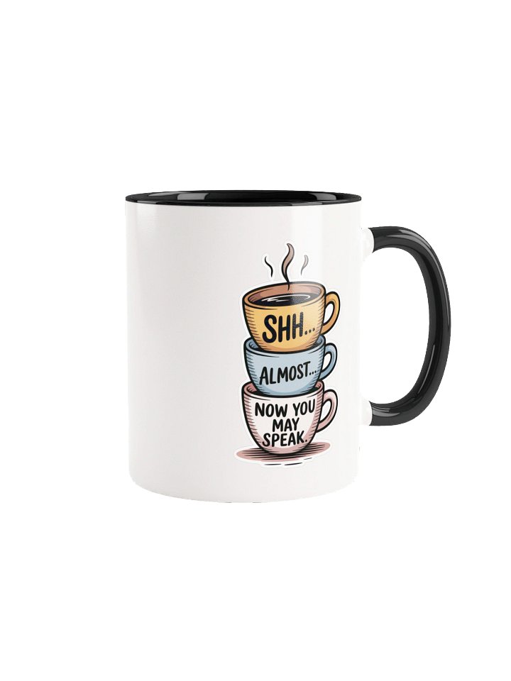 Shh… Now You May Speak Funny Coffee Mug - with Color Inside product image (1)