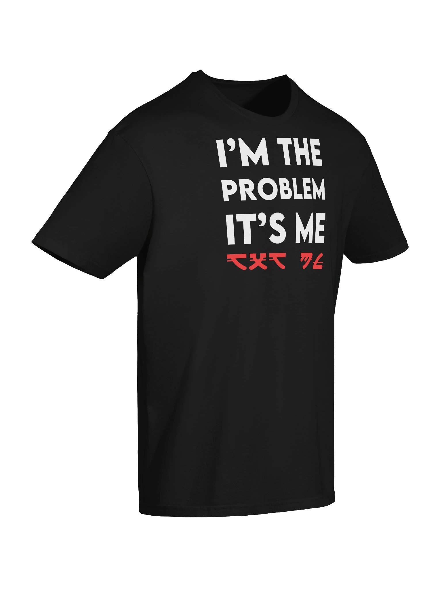 I’M THE PROBLEM T-Shirt product image (6)
