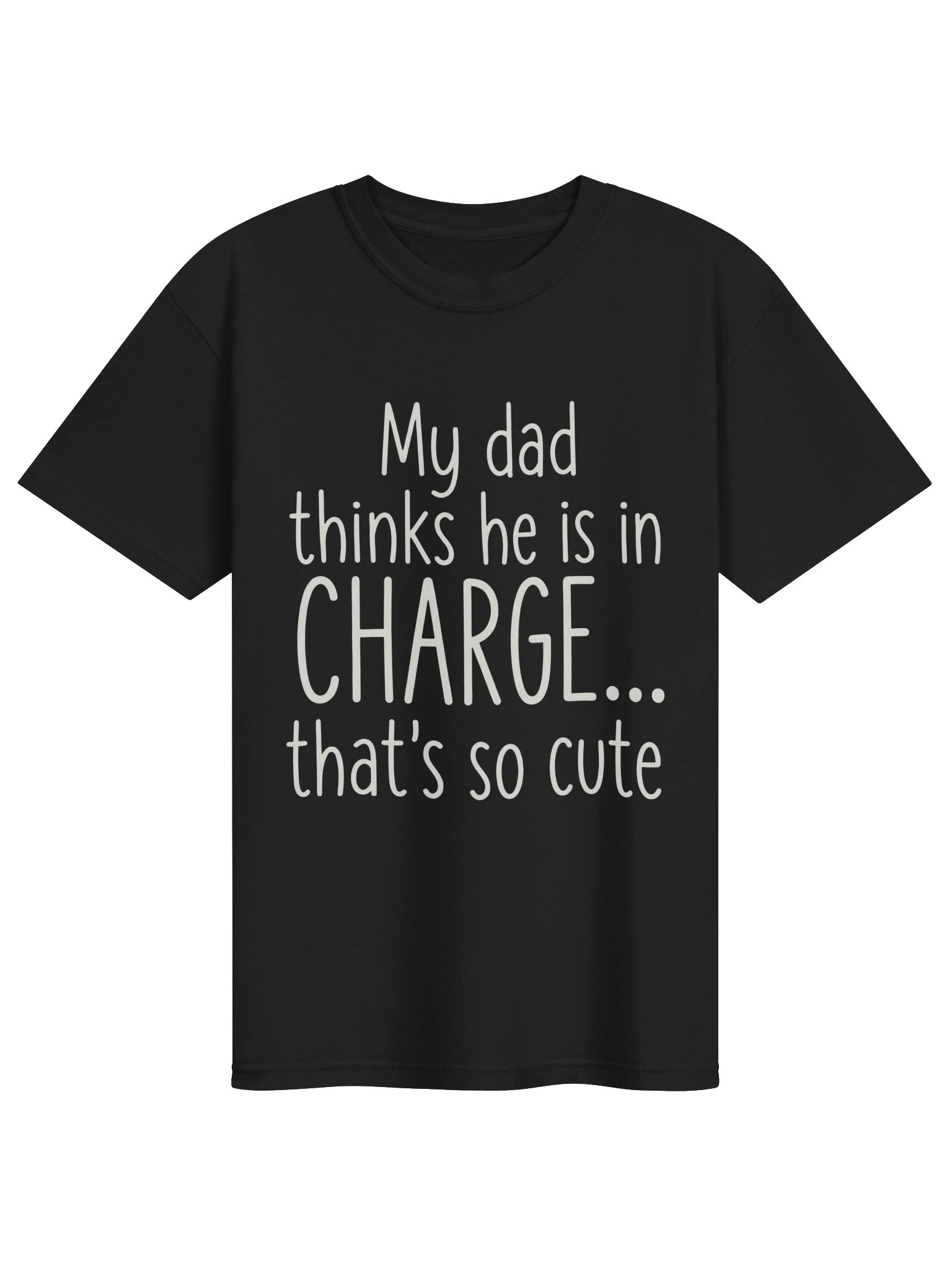 My Dad Thinks He Is In Charge Funny T-Shirt product image (13)