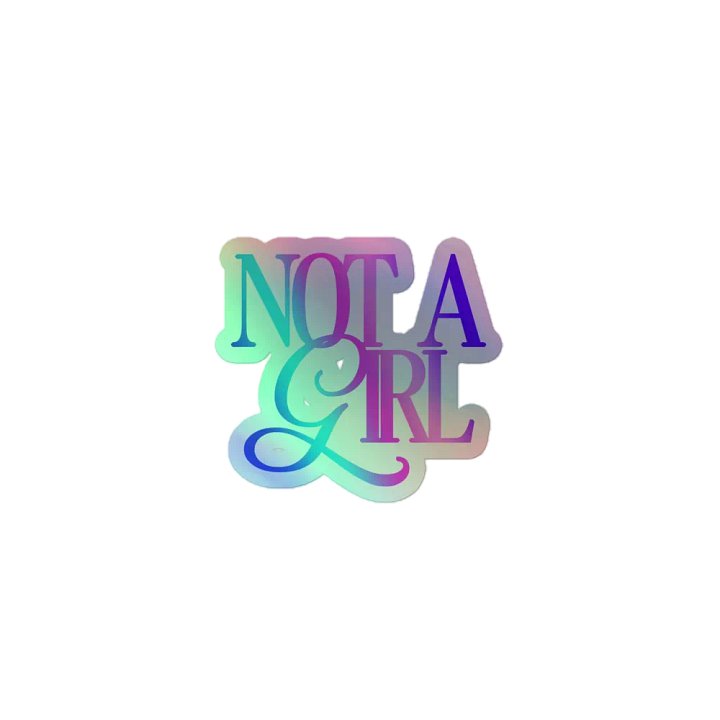 Not A Girl - Holo Sticker product image (1)