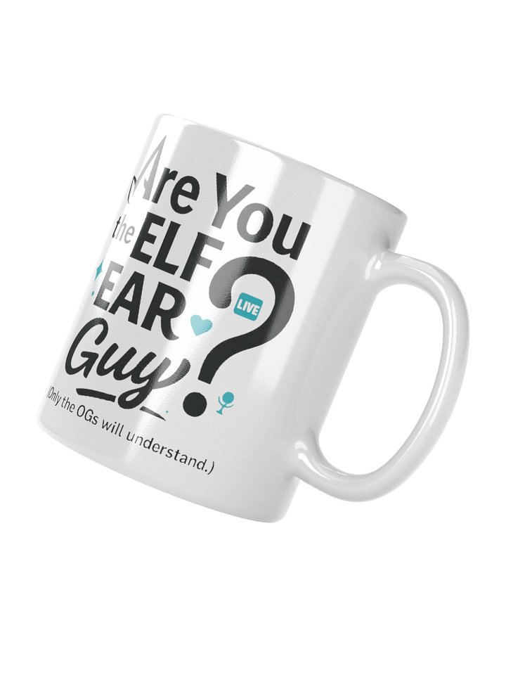 "Are You The Elf Ear Guy?" White Glossy Mug product image (6)