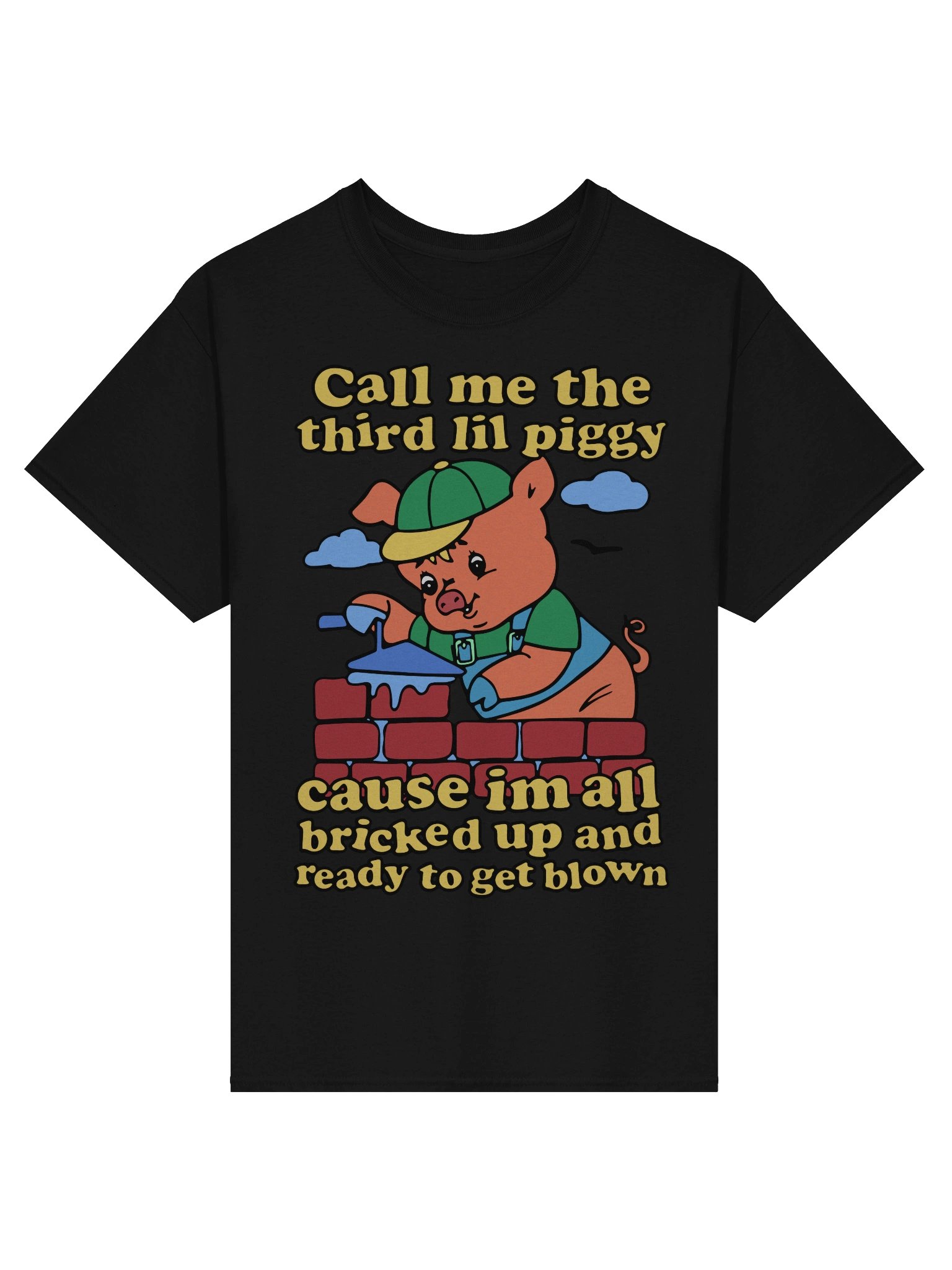 Call Me The Third Lil Piggy Cause I'm All Bricked Up And Ready To Be Blown Shirt product image (3)