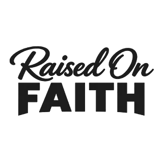 Raised on Faith