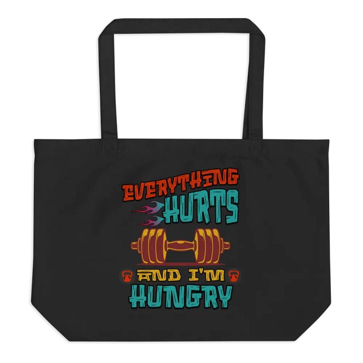 Everything Hurts And Im Hungry Weightlifting Fitness Statement Organic Tote Bag product image (1)