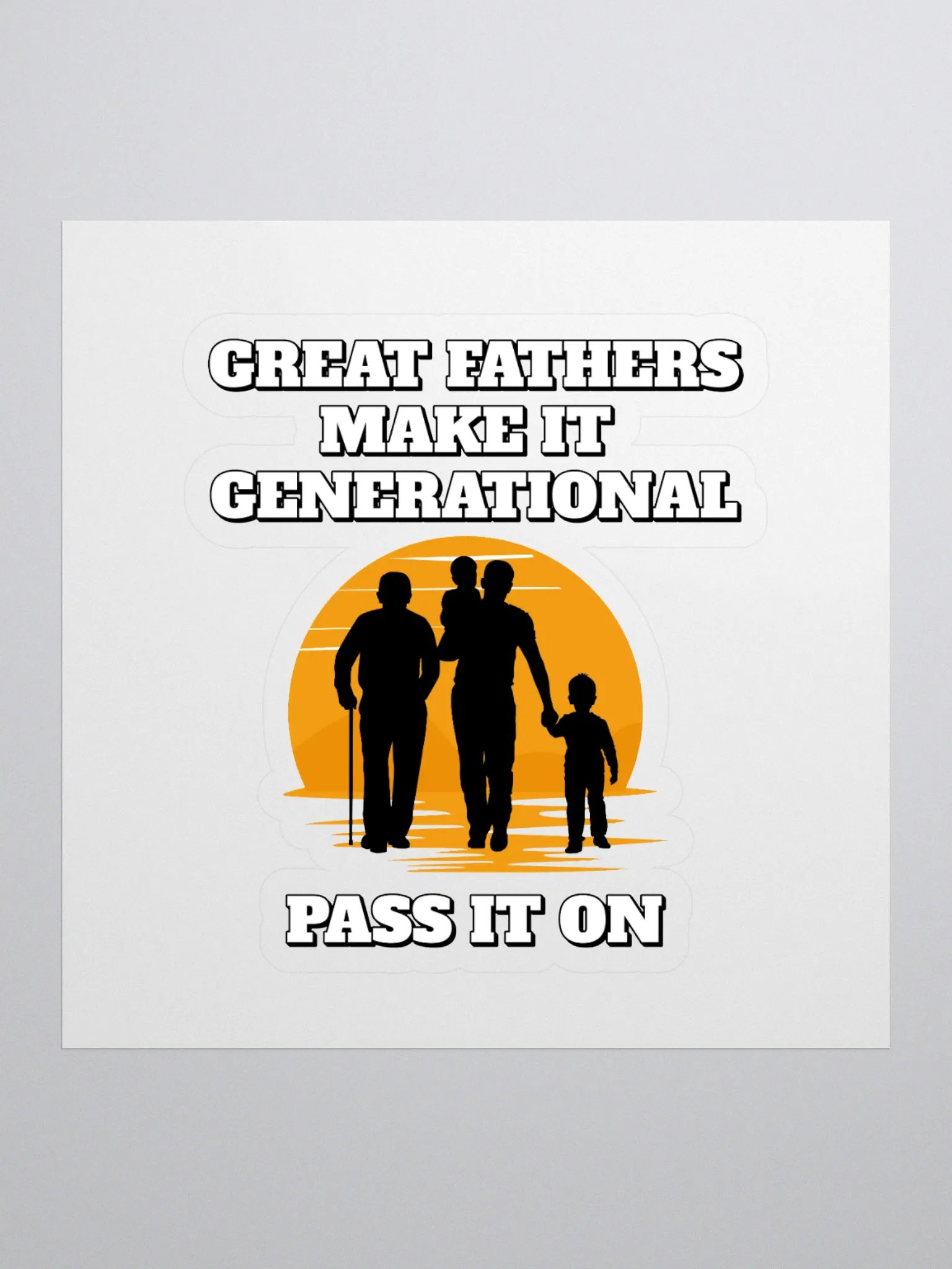Great Fathers Make It Generational - Inspirational Dad Sticker product image (1)