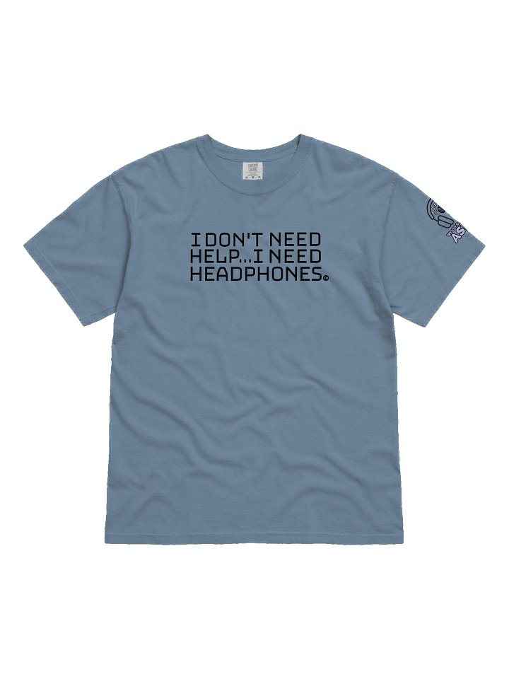 "I don't need help..." fx ASMR T-Shirt (Brand: Comfort Colors) product image (10)