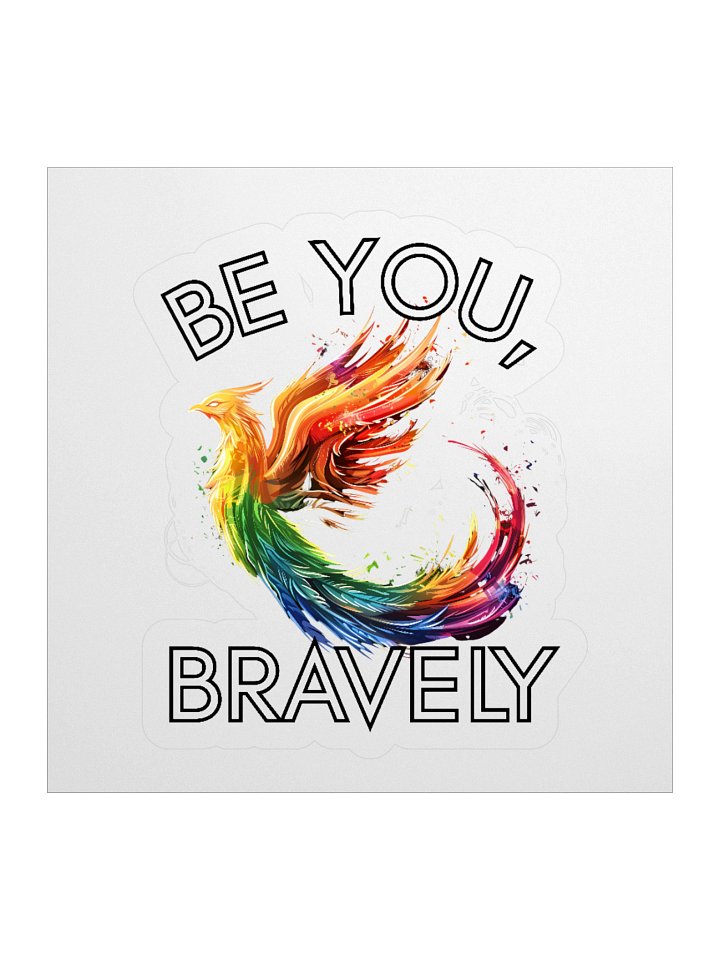 Colorful Rainbow Phoenix with Quote "Be You, Bravely" Sticker product image (3)