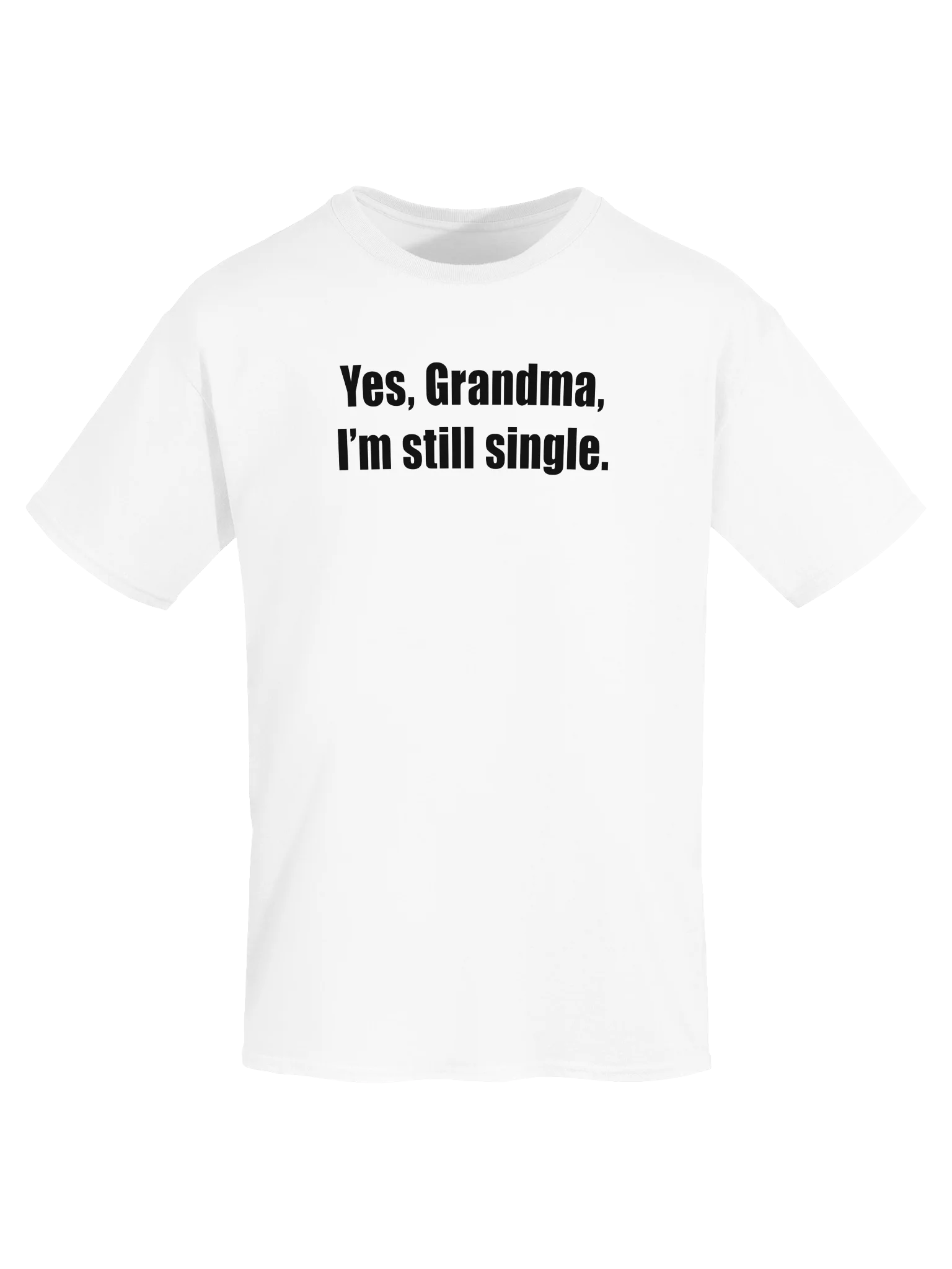 Yes, Grandma, I'm still single. product image (115)