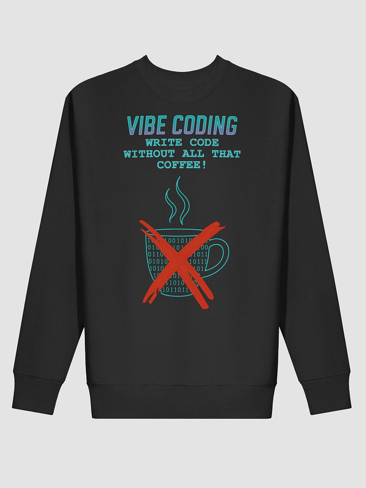 Vibe Coding - No Coffee Needed - Sweatshirt product image (12)