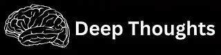 Deep Thoughts