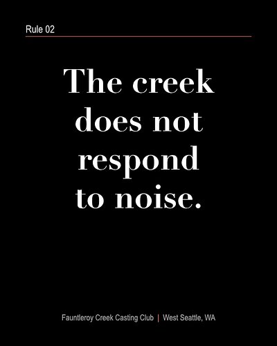 Rule 02
The creek does not respond to noise.

This applies to fish, members, and most conversations before coffee.

Respect t...