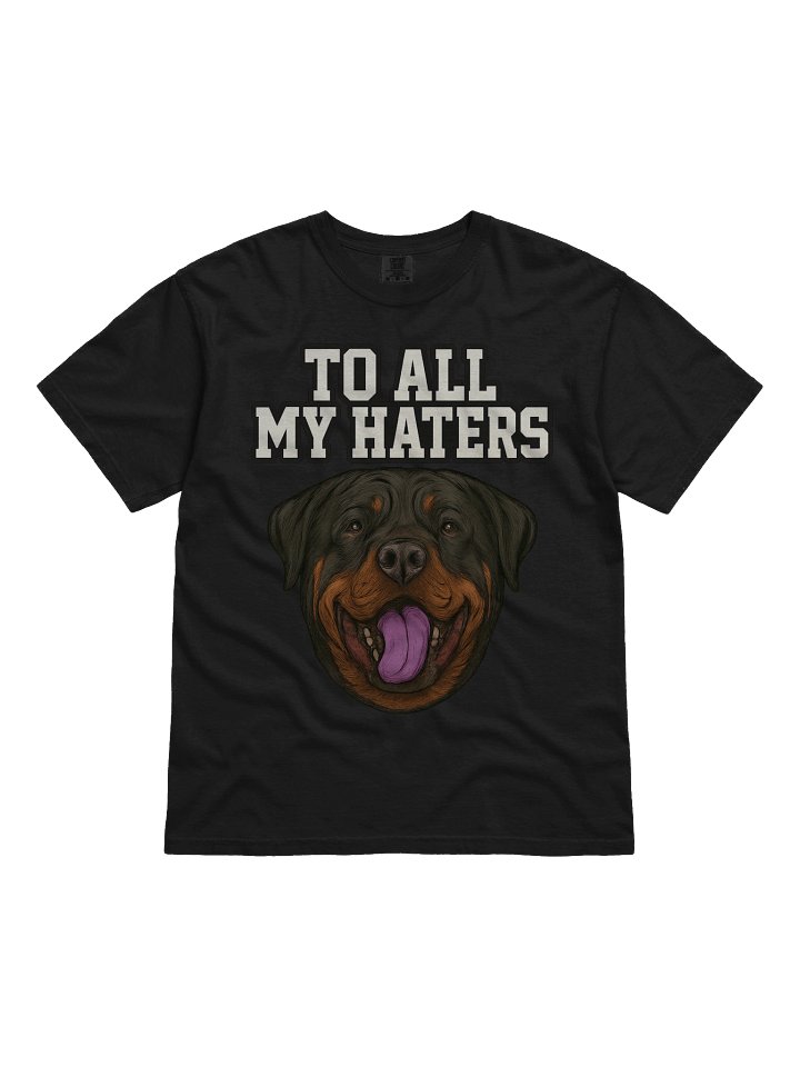 Rottweiler To All My Haters Shirt product image (6)