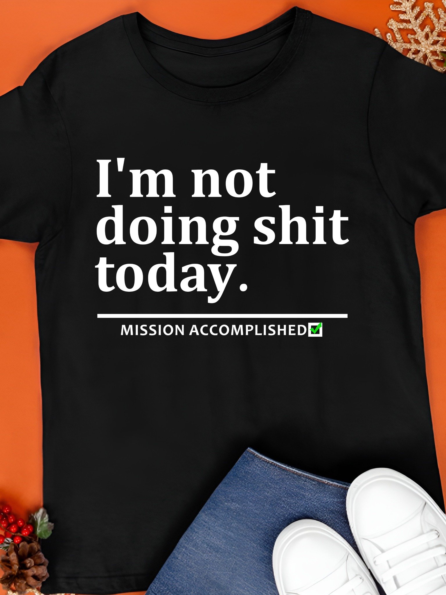 I'm Not Doing Shit Today Mission Accomplished Shirt product image (5)