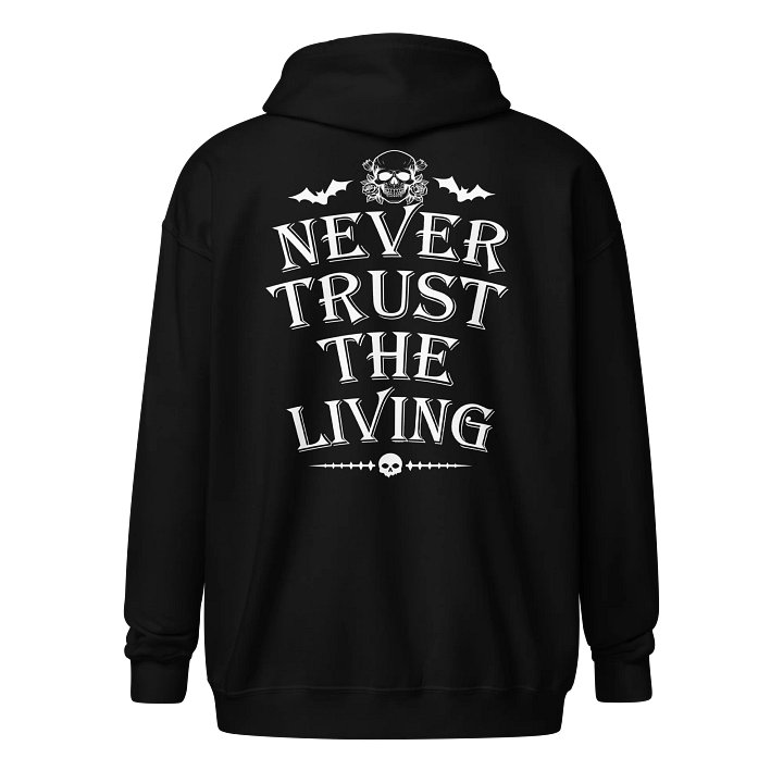 [UM Designs] Never Trust The Living - Unisex Graphic Zip Hoodie product image (1)