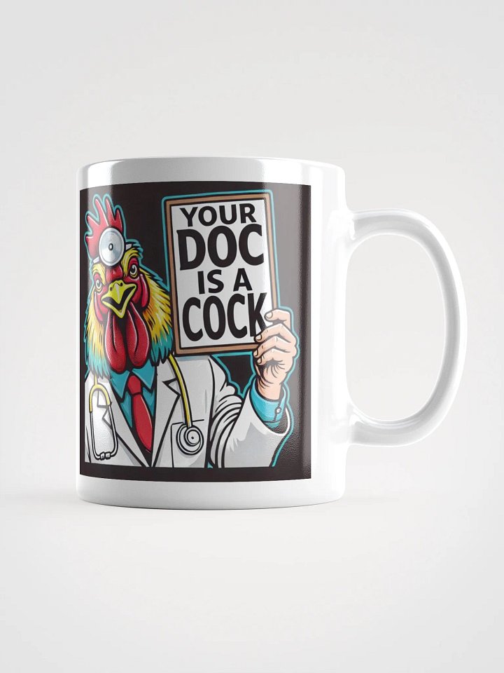 YOUR DOC IS A COCK MUG WT product image (1)