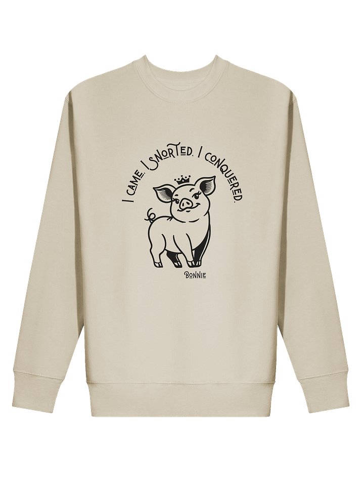 I came, I snorted, I conquered - The Sweatshirt product image (8)