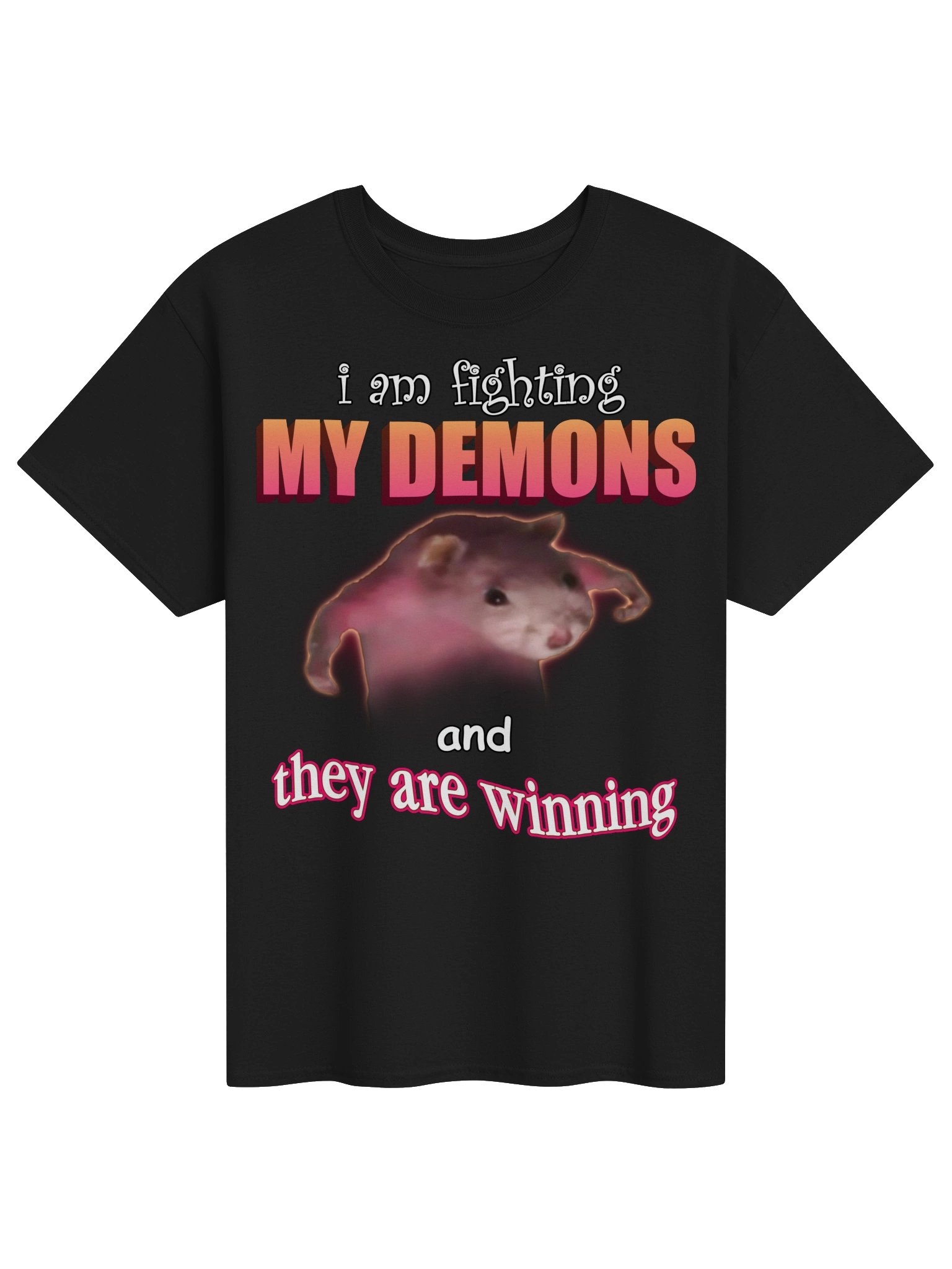 I am fighting my demons (and they are winning) T-shirt product image (1)