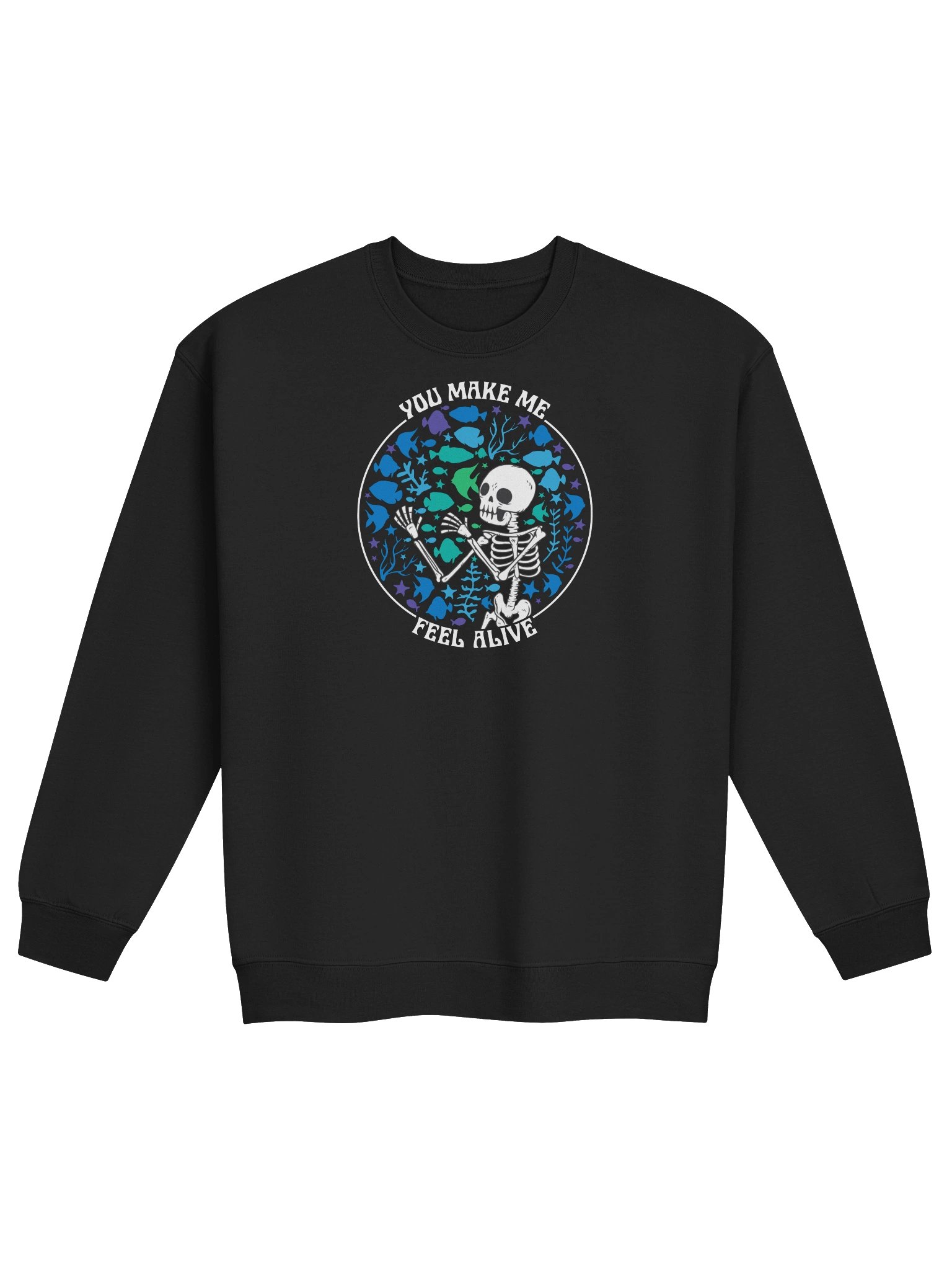 You Make Me Feel Alive Sweatshirt – Funny Reef Tank Skeleton Aquarium Sweatshirt product image (2)