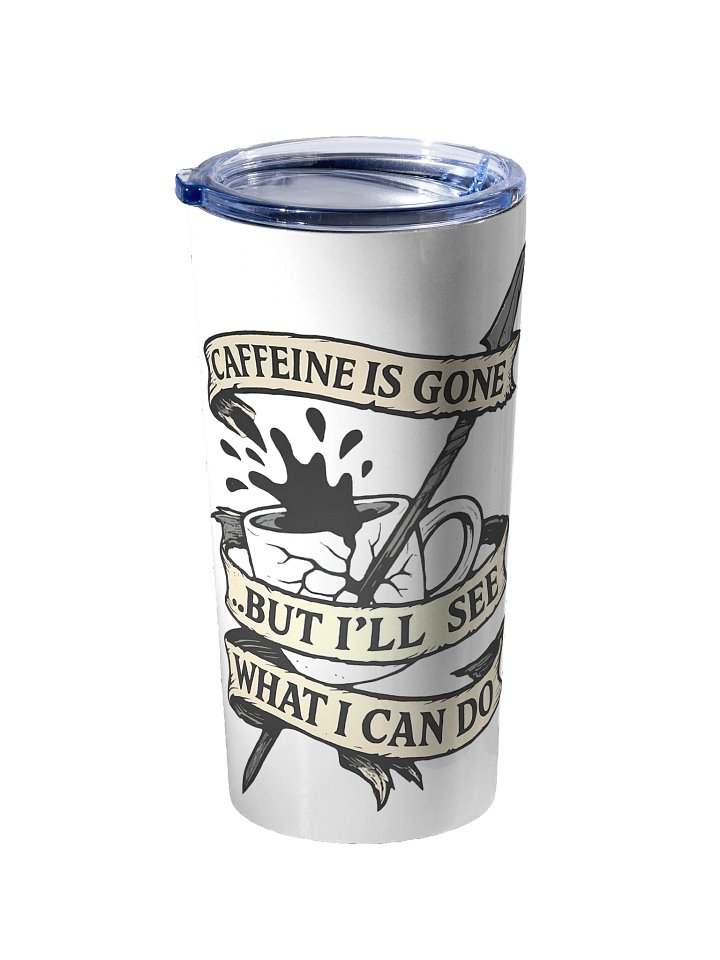 Caffeine is gone Tumbler... product image (2)