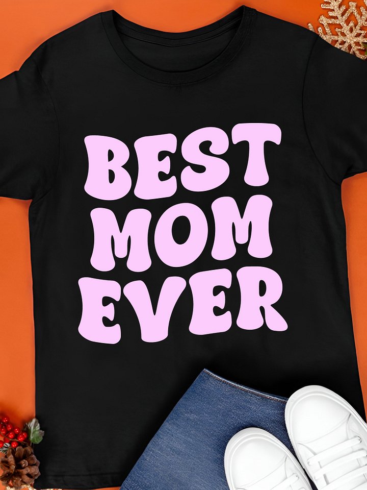 Best Mom Ever Shirt product image (1)
