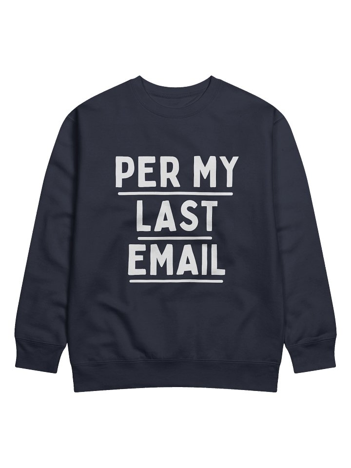 Per My Last Email Sweatshirt product image (1)