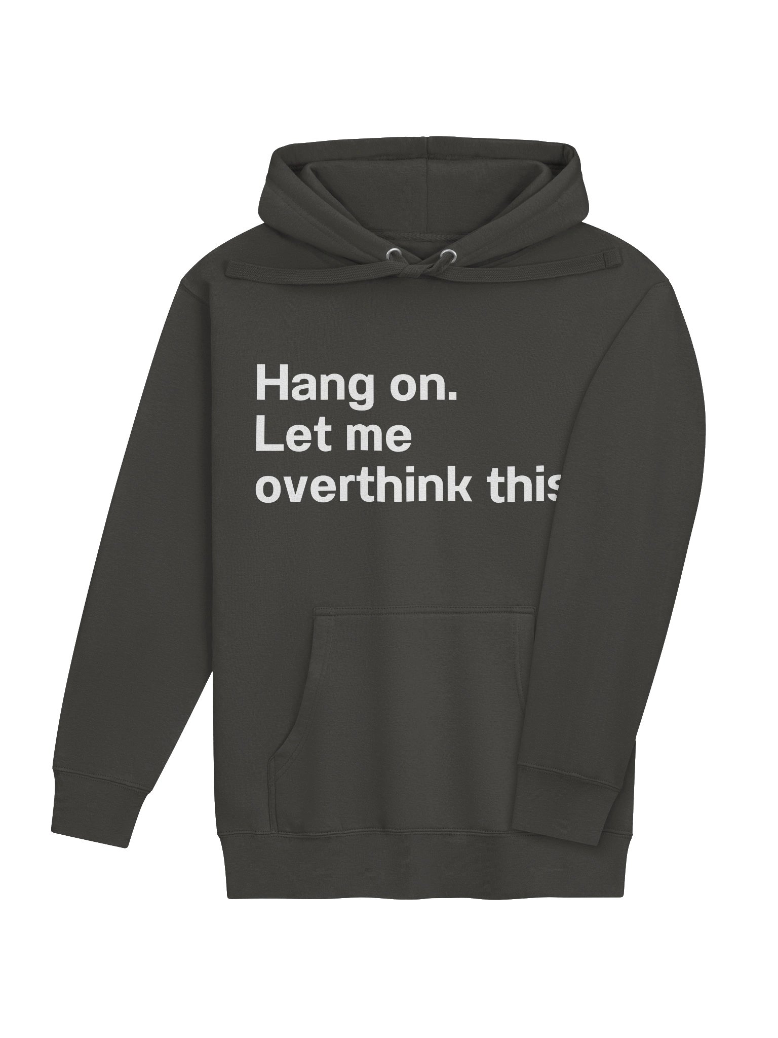 Hang on. Let me overthink this. Unisex Hoodie product image (16)
