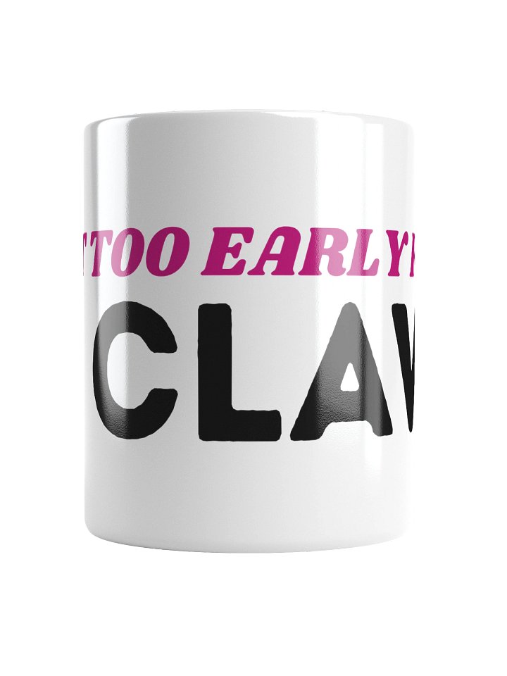 ceramic mug - too early for claw product image (2)